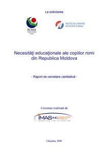 Raport de cercetare cantitativă „Necesităţi educaţionale ale copiilor romi din Republica Moldova”, 2008. Realizată de IMAS la solicitarea REF și IRI.