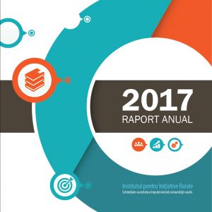 Institutul pentru Inițiative Rurale - raport anual 2017, format 21 x 21 cm, 44 pag.